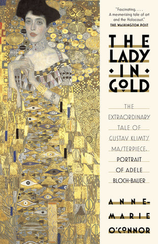 The Lady in Gold: The Extraordinary Tale of Gustav Klimt's Masterpiece [Paperback]