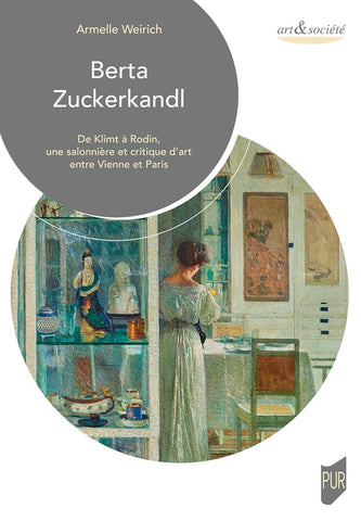Berta Zuckerkandl: De Klimt à Rodin, une salonnière et critique d'art entre Vienne et Paris