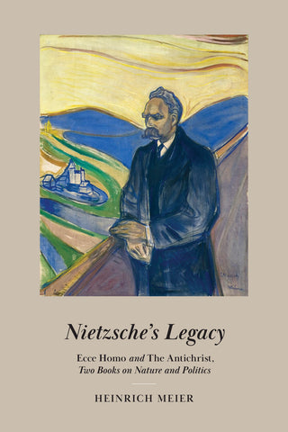 Nietzsche’s Legacy: Ecce Homo and The Antichrist, Two Books on Nature and Politics