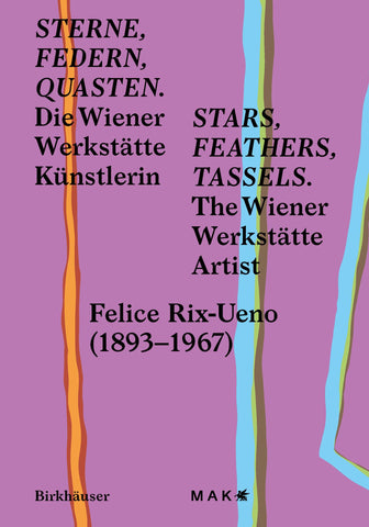Sterne, Federn, Quasten / Stars, Feathers, Tassels: The Wiener Werkstätte Artist Felice Rix-Ueno