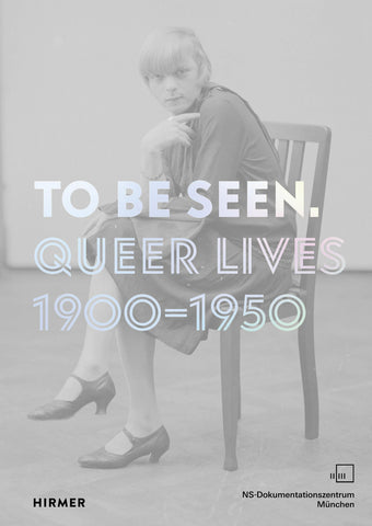 To Be Seen. Queer Lives 1900-1950