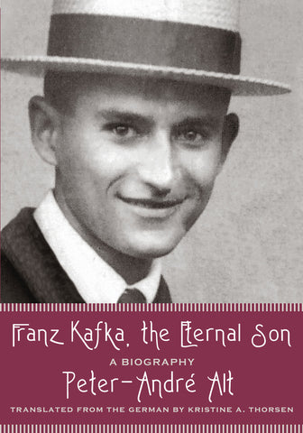 Franz Kafka, the Eternal Son: A Biography