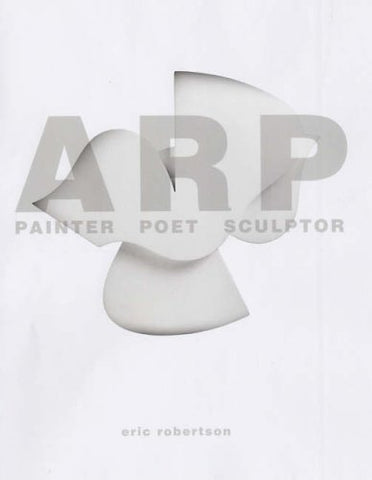 Arp: Painter, Poet, Sculptor