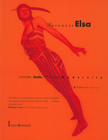 Baroness Elsa: Gender, Dada, and Everyday Modernity