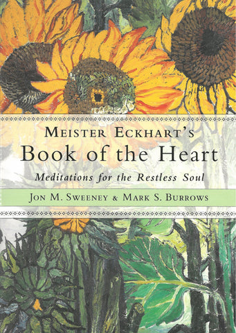 Meister Eckhart's Book of the Heart: Meditations for the Restless Soul