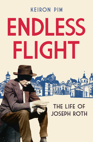 Endless Flight: The Life of Joseph Roth