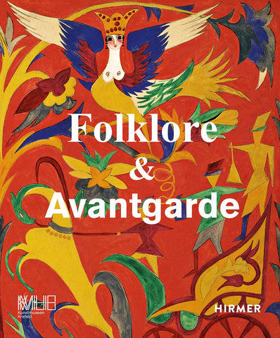 Folklore & Avantgarde : Rezeption volkstümlicher Traditionen im Zeitalter der Moderne