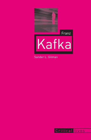 Franz Kafka: Critical Lives