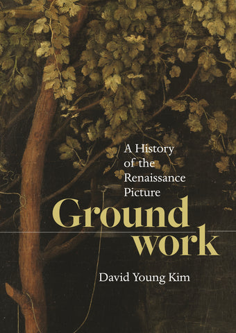 Groundwork: A History of the Renaissance Picture