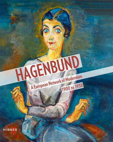 Hagenbund: A European Network of Modernism 1900 to 1938