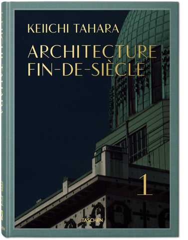 Keiichi Tahara: Architecture Fin-de-Siècle