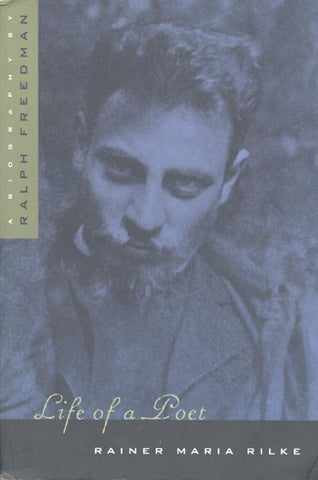 Life of a Poet: A Biography of Rainer Maria Rilke