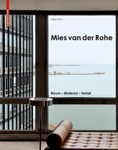 Mies Van Der Rohe: Space. Material. Detail