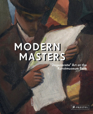 Modern Masters: "Degenerate" Art at the Kunstmuseum Bern
