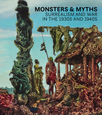 Monsters & Myths: Surrealism and War in the 1930s and 1940s