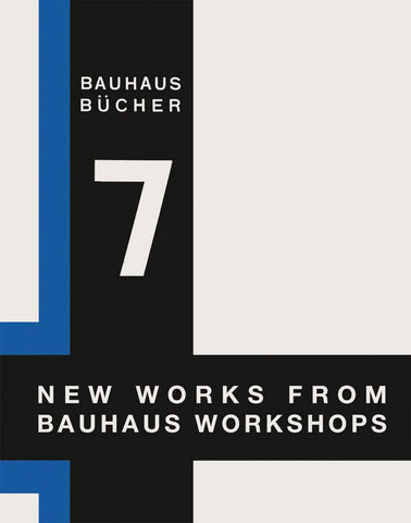 New Works from the Bauhaus Workshops (Bauhausbücher 7)