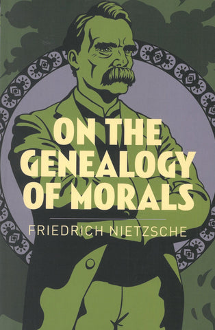 On The Genealogy Of Morals (Arc Classics)