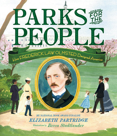 Parks for the People: How Frederick Law Olmstead Designed America