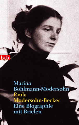 Paula Modersohn-Becker: Eine Biographie mit Briefin