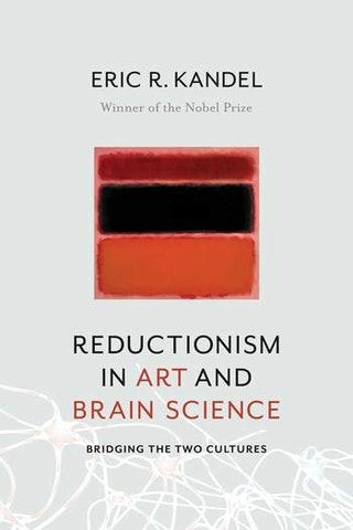 Reductionism in Art and Brain Science: Bridging the Two Cultures [Paperback]