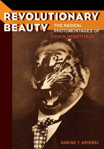 Revolutionary Beauty: The Radical Photomontages of John Heartfield