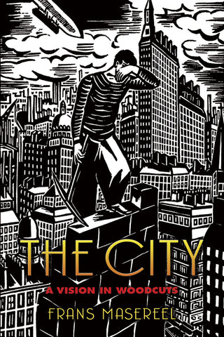 The City: A Vision in Woodcuts by Frans Masereel