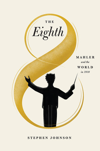 The Eighth: Mahler and the World in 1910