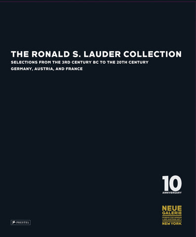 The Ronald S. Lauder Collection: Selections from the 3rd Century BC to the 20th Century; Germany, Austria, and France