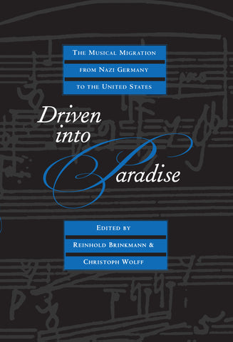 Driven into Paradise: The Musical Migration From Nazi Germany to the United States