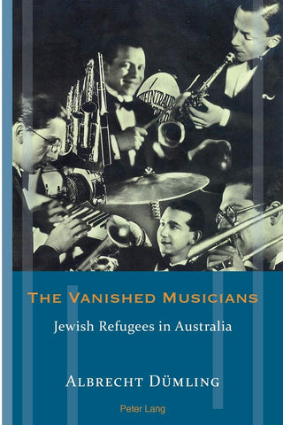 The Vanished Musicians: Jewish Refugees in Australia