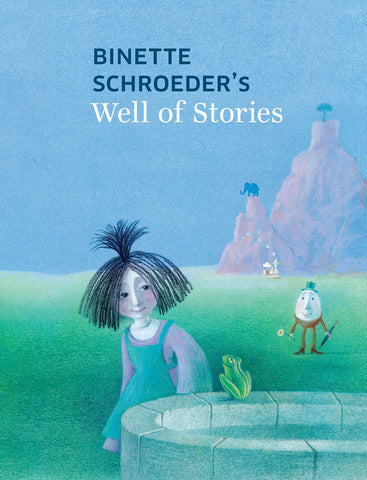 Binette Schroeder's Well of Stories